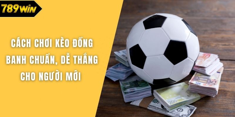 Cách chơi kèo đồng banh