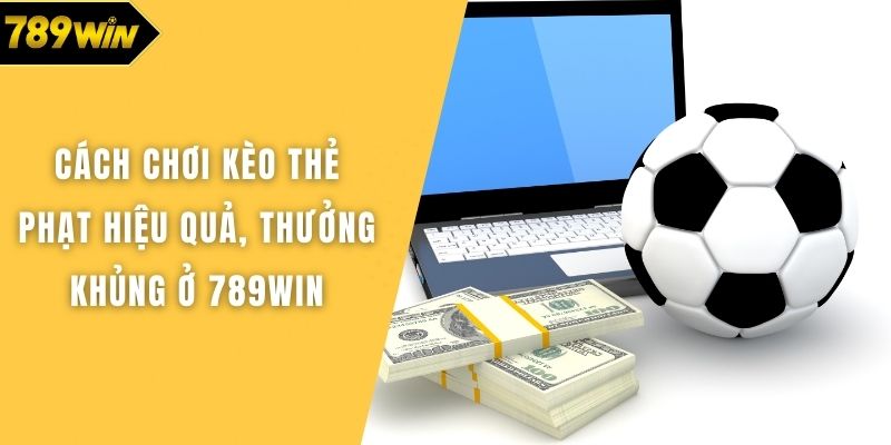 Cách chơi kèo thẻ phạt