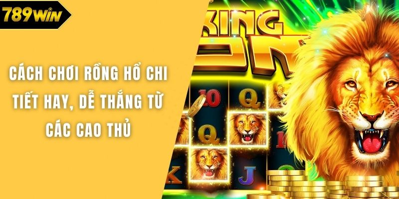 Cách chơi rồng hổ