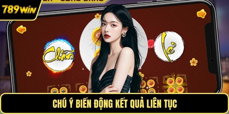 Chú ý biến động kết quả liên tục