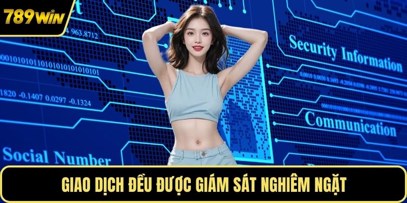 Giao dịch đều được giám sát nghiêm ngặt