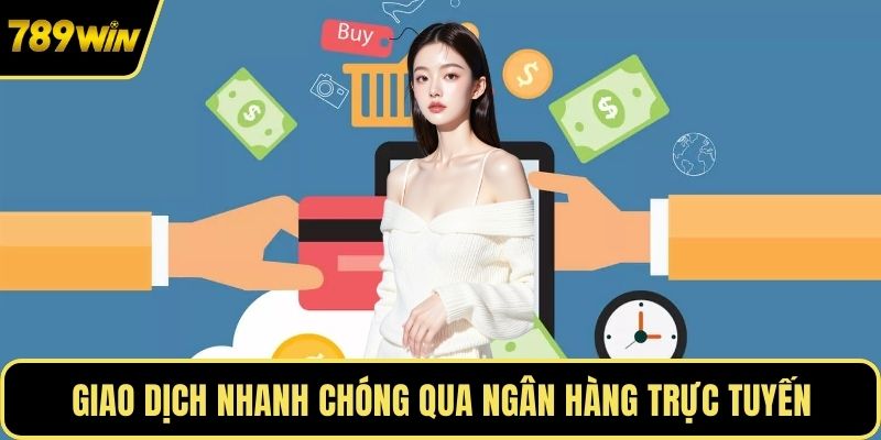 Giao dịch nhanh chóng qua ngân hàng trực tuyến