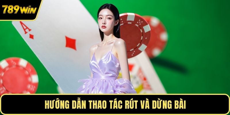 Hướng dẫn thao tác rút và dừng bài