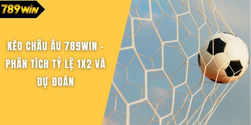 Kèo châu Âu 789WIN