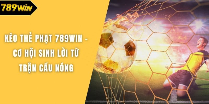 Kèo thẻ phạt 789WIN