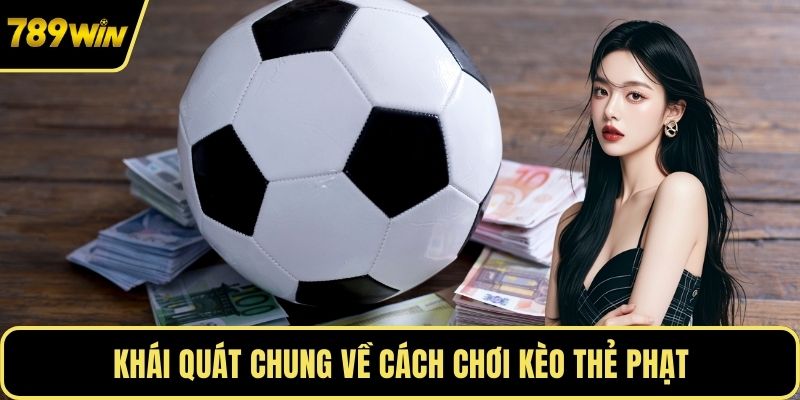 Khái quát chung về cách chơi kèo thẻ phạt