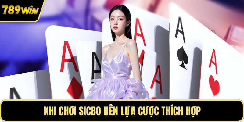 Khi chơi Sicbo nên lựa cược thích hợp