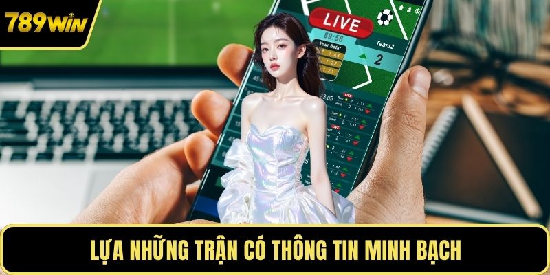 Lựa những trận có thông tin minh bạch