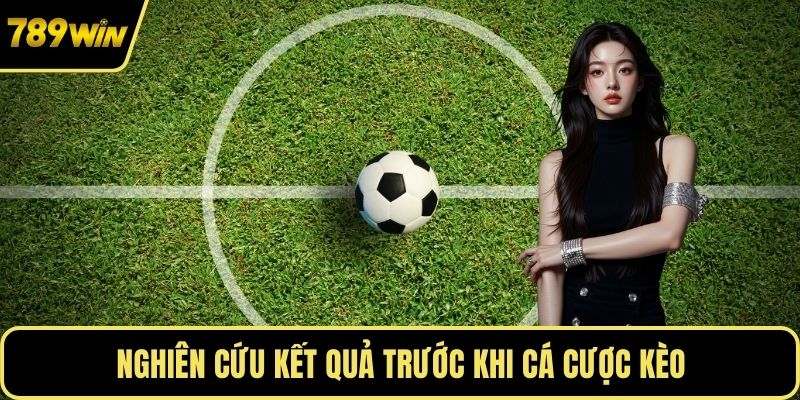 Nghiên cứu kết quả trước khi cá cược kèo
