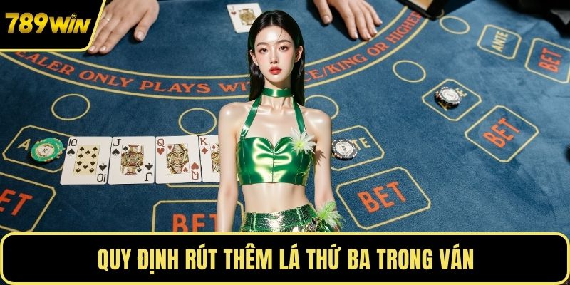 Quy định rút thêm lá thứ ba trong ván