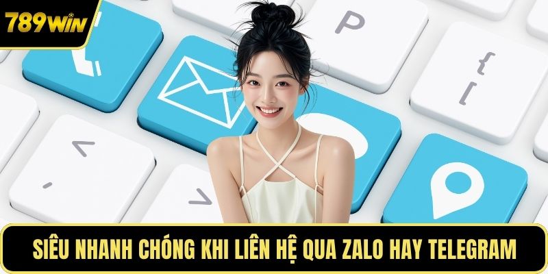 Siêu nhanh chóng khi liên hệ qua Zalo hay Telegram