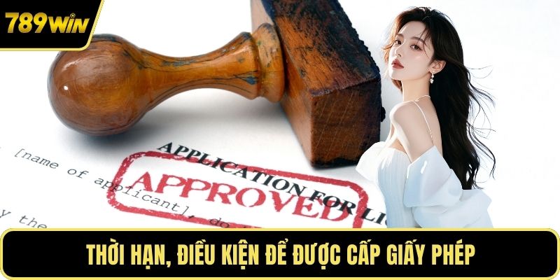 Thời hạn, điều kiện để được cấp giấy phép