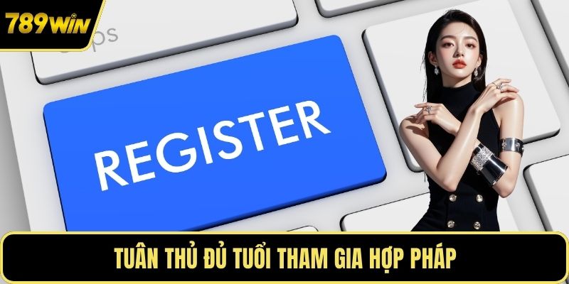 Tuân thủ đủ tuổi tham gia hợp pháp