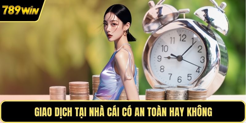 Giao dịch tại nhà cái có an toàn hay không