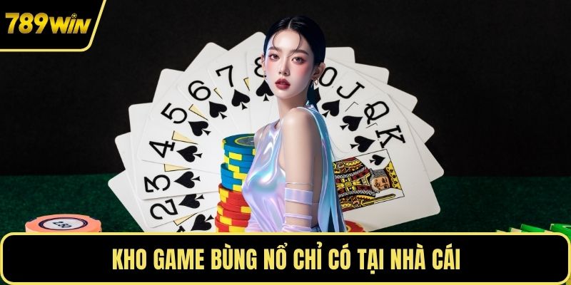 Kho game bùng nổ chỉ có tại nhà cái